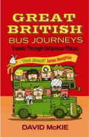 Great British Bus Journeys - Travels Through Unfamous Places - 1843543419 Great British Bus Journeys - Travels Through Unfamous Places - 1843543419